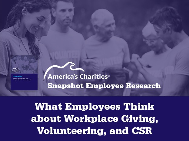 Snapshot Employee Research: What Employees Think about Workplace Giving, Volunteering, and CSR