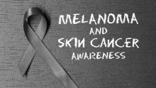 Melanoma and Skin Cancer Awareness Month