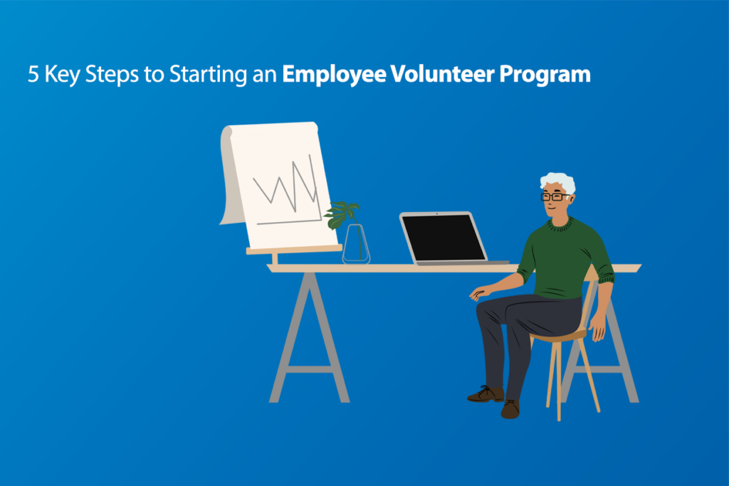 5 Key Steps to Starting an Employee Volunteer Program