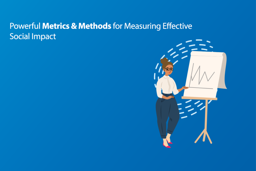 Powerful Metrics & Methods for Measuring Effective Social Impact