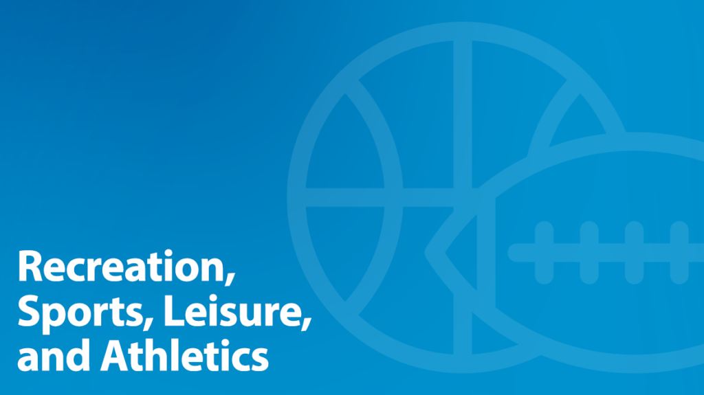 Recreation, Sports, Leisure, and Athletics