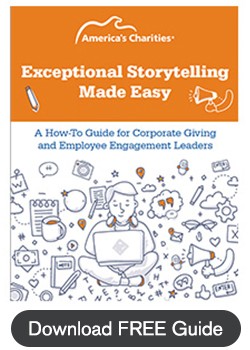 Exceptional Storytelling Made Easy: A How-To Guide for Corporate Giving and Employee Engagement Leaders